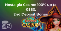 100% up to £80, 2nd Deposit Bonus from Nostalgia Casino